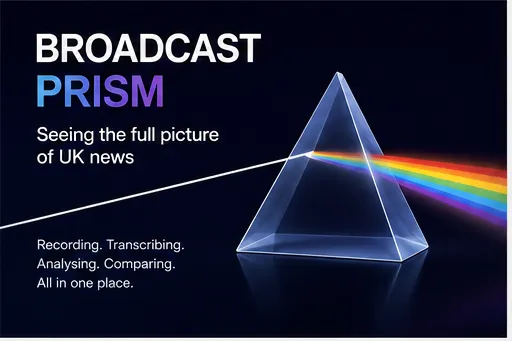 Broadcast Prism — a white beam of light entering a prism and splitting into a rainbow spectrum, representing UK television news broken down into comparable coverage.